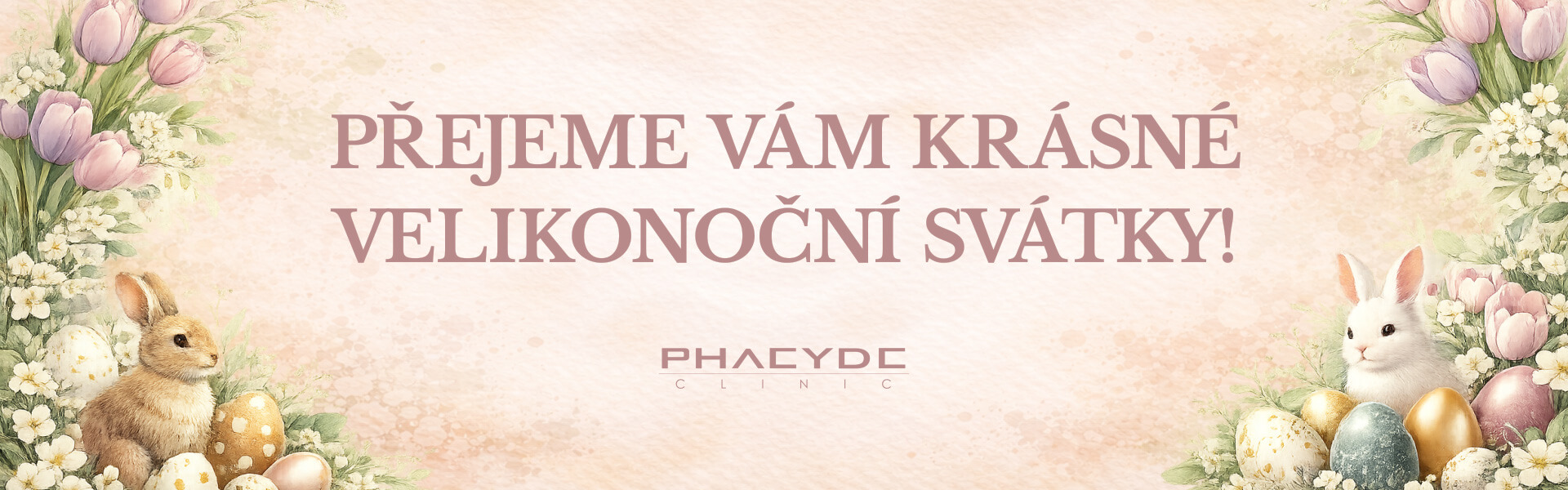 PŘEJEME VÁM KRÁSNÉ VELIKONOČNÍ SVÁTKY! - PHAEYDE Clinic